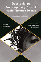 Decolonizing Contemporary Gospel Music Through Praxis(English, Hardcover, Beckford Robert)