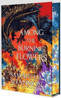 Among the Burning Flowers(English, Hardcover, Shannon Samantha)