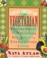 Great American Vegetarian: Traditional and Regional Recipes for the Enlightened Cook(English, Electronic book text, Atlas Nava)