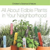 All about Edible Plants in Your Neighborhood Children's Science & Nature(English, Paperback, Baby Professor)