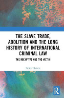 The Slave Trade, Abolition and the Long History of International Criminal Law(English, Hardcover, Haslam Emily)