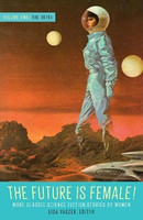 Future Is Female! Volume Two, The 1970s: More Classic Science Fiction Stories By Women(English, Hardcover, Yaszek Lisa)