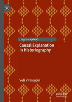 Causal Explanation in Historiography(English, Hardcover, Virmajoki Veli)
