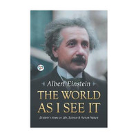 The World as I See it  - Einstein's Views on Life, Science & Human Nature(English, Paperback, Einstein Albert)