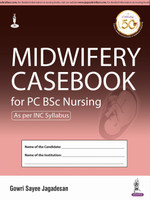 Midwifery Casebook for Post Basic/Certificate BSc Nursing Students (PC BSc) | Complete Clinical Case Record Book for Antenatal, Delivery, Postnatal and Neonatal Care Procedures  - As Per INC Syllabus 1/E R.P. Edition(English, Hardcover, Jagadesan Gowri Sayee)