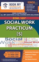 BSWL 105 SOCIAL WORK PRACTICUM-5 (Chapter-Wise Reference Book With Solved Question Answer, FAQ AND IMP SOLUTION) For IGNOU(Paperback, BMA PUBLICATION PVT LTD)