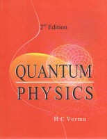 Quantum Physics (2 Nd Edition) By H. C. Verma(Paperback, H. C. Verma)