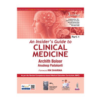 An Insider's Guide to Clinical Medicine (Part-1), 3/E for MBBS Students and PG Curriculum | Symptom-Based Clinical Examination, Case Presentation Templates, ECG, X-ray, Spotters and Viva Preparation(English, Paperback, Boloor Archith)