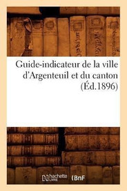 Guide Indicateur De La Ville D Argenteuil Et Du Canton I D 1896 Buy Guide Indicateur De La Ville D Argenteuil Et Du Canton I D 1896 By Sans Auteur At Low Price In India Flipkart Com