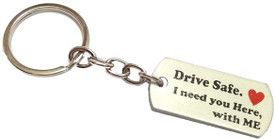 drive safe i need you here with me keychain