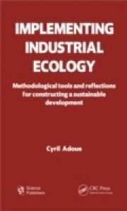implementing industrial ecology methodological tools and reflections for constructing a sustainable development(english, hardcover, adoue)