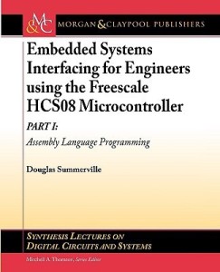 embedded systems interfacing for engineers using the freescale hcs08 microcontroller i: assembly language programming (synthesis lectures on digital circuits & systems)(english, paperback, summerville douglas)