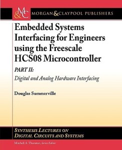 embedded systems interfacing for engineers using the freescale hcs08 microcontroller ii: digital and analog hardware interfacing (synthesis lectures on digital circuits and systems)(english, paperback, summerville douglas)