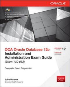 oca oracle database 12c installation and administration exam guide (exam 1z0 - 062) 1st  edition(english, paperback, john watson)