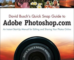 david busch's quick snap guide to adobe photoshop.com: an instant start-up manual for editing and sharing your photos online(com087030, paperback, busch david)