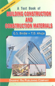 a text book of building construction and construction materials 4th  edition(english, paperback, t. d. ahuja, g. s. birdie)