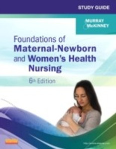 Foundations of Maternal-Newborn and Women s Health Nursing Study Guide 0006 Edition