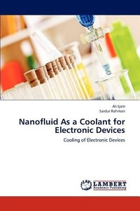 Nanofluid as a Coolant for Electronic Devices English, Paperback, Ali Ijam, Saidur Rahman 9783659181764 available at Flipkart for Rs.5014
