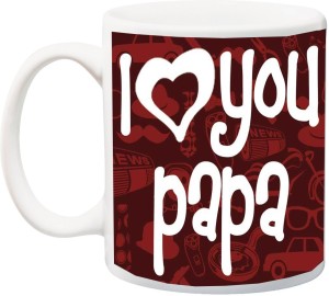 me&you gift for father/daddy/pop/papa;i love you papa and birthday color hd printed ceramic mug(325 ml)