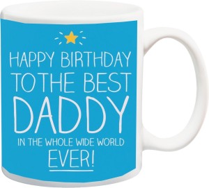 me&you gift for father on birthday; happybirthday to the best daddy (iz17jpmu-567) printed ceramic mug(325 ml)