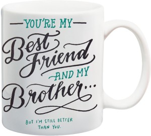 me&you gift for friend on birthday; you're my best friend and my brother (iz17pkmu-297) printed ceramic mug(325 ml)