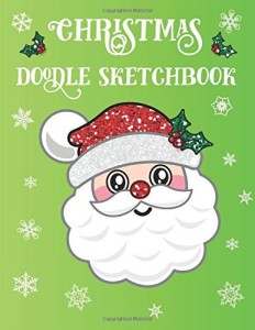 Sketchbook For Kids: Christmas Drawing pad Childrens Sketch book / Large  sketch Book Drawing, Writing, doodling paper XMAS (Paperback)