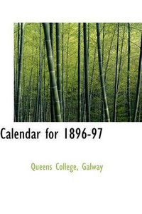 Calendar for 1896-97: Buy Calendar for 1896-97 by Galway Queens College at  Low Price in India | Flipkart.com