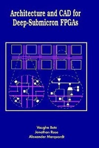 architecture and cad for deep-submicron fpgas(english, hardcover, betz vaughn)