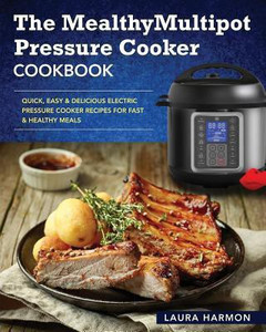 The Mealthy Multipot Pressure Cooker Cookbook Buy The Mealthy