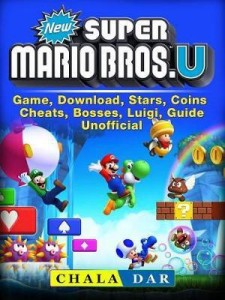 New Super Mario Bros U, Download, Star Coins, Cemu, Cheats, Map, Luigi,  Bosses, Game Guide Unofficial eBook by Hse Guides - EPUB Book