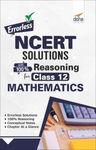 Errorless NCERT Solutions with 100% Reasoning for Class 12 Mathematics