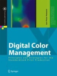 digital color management: principles and strategies for the standardized print production(english, hardcover, jan-peter homann)
