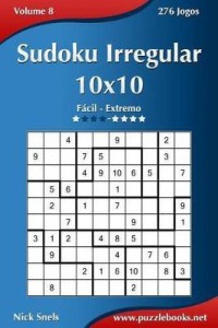 Sudoku Irregular 9x9 - Difícil - Volume 4 - 276 Jogos (Portuguese Edition):  Snels, Nick: 9781514146262: : Books