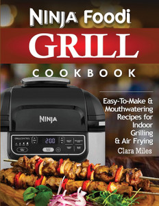 Ninja Foodi Grill Cookbook Buy Ninja Foodi Grill Cookbook by