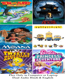Tom and Jerry the movie Monster House Moana Minions Tweety s High Flying Adventure Barbie Princess Adventure 6 Movies in Hindi English both play only in Computer