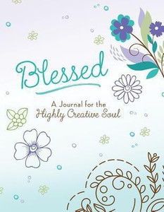 Blessed: A Journal for the Highly Creative Soul: Buy Blessed: A 