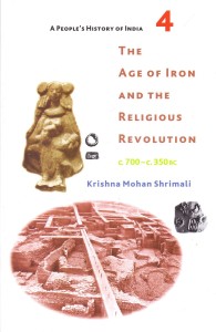 A People's History of India 3A - The Age of Iron and the Religious Revolution, C. 700 - C. 350 BC