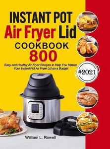 Instant Pot Air Fryer Lid Cookbook Buy Instant Pot Air Fryer Lid