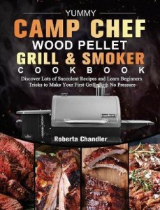 Yummy Camp Chef Wood Pellet Grill Smoker Cookbook Buy Yummy