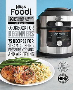 Ninja Foodi XL Pressure Cooker Steam Fryer with Smartlid Cookbook for Beginners Buy Ninja Foodi XL Pressure Cooker Steam Fryer with Smartlid Cookbook
