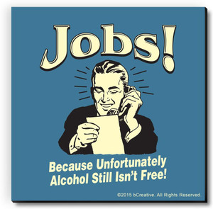 bCreative Jobs! Because Unfortunately Alcohol Still Isn't Free! Fridge Magnet, Door Magnet