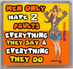 Thoughtroad Men Only Have 2 Faults Fridge Magnet