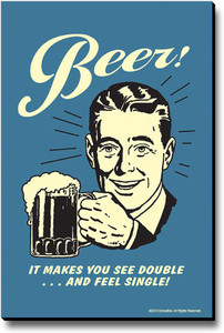 bCreative Beer! It Makes You See Double...And Feel Single! Fridge Magnet, Door Magnet