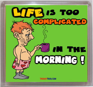 Thoughtroad Life Is Too Complicated Fridge Magnet