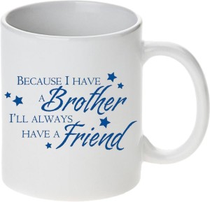 Prithish Because I Have A Brother, I'Ll Always Have A Friend Ceramic Mug