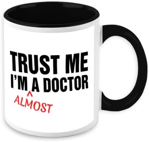 HomeSoGood Trust Me I Am Almost A Doctor Ceramic Mug