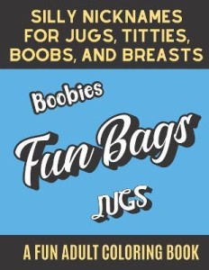  Boobs Release The Titties Adult Coloring Book: Naughty and  Silly Slang Words to for Nipples Tits and Boobies. Funny Gift for Adults  and Grown Ups.: 9798647529978: Publishing, FunnyReign: Books