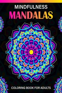 Mindfulness Mandalas Coloring Book for Adults
