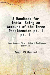 A Handbook for India: Being an Account of the Three Presidencies Volume pt.  1 1859 [Hardcover]: Buy A Handbook for India: Being an Account of the ...