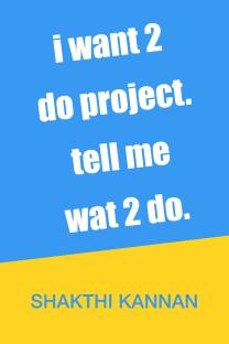 I Want 2 do Project. Tell Me Wat 2 do.